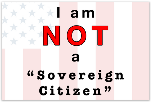 "I Am NOT A Sovereign Citizen" Sticker/Magnet